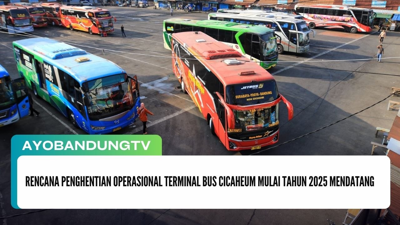 Rencana Penghentian Operasional Terminal Bus Cicaheum Mulai Tahun 2025 Mendatang.