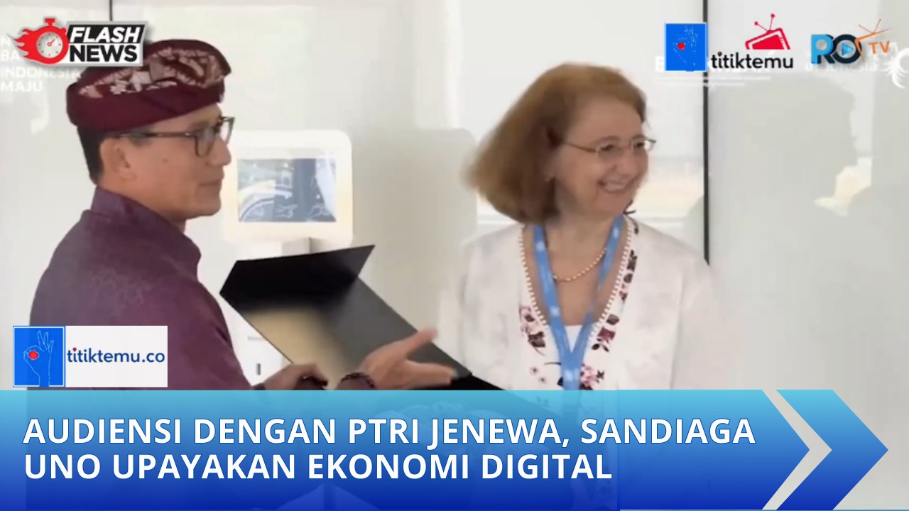 Audiensi Dengan PTRI Jenewa, Sandiaga Uno Upayakan Ekonomi Digital