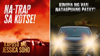 Na-trap sa kotse!; Kinuha ng van… natagpuang patay? | Kapuso Mo, Jessica Soho