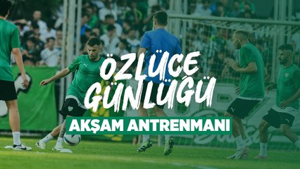 Özlüce Günlüğü: 23 Temmuz 2024 (Akşam Antrenmanı)