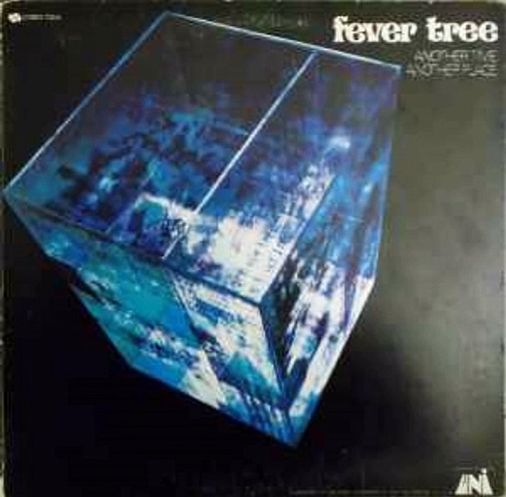 Fever Tree – Another Time, Another Place : Psychedelic Rock, Blues Rock, Hard Rock 	1968