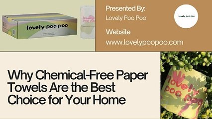 Why Chemical-Free Paper Towels Are the Best Choice for Your Home
