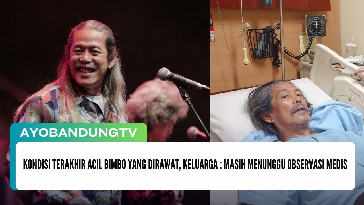 Kondisi Terakhir Acil Bimbo yang Dirawat, Keluarga : Masih Menunggu Observasi Medis