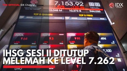 IHSG Sesi II Ditutup Melemah ke Level 7.262