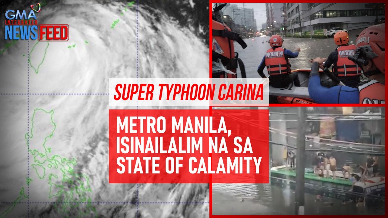 Super Typhoon Carina — Metro Manila, isinailalim na sa state of calamity | GMA Inetgrated Newsfeed