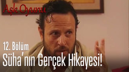 Süha'nın gerçek hikayesi - Aşk Oyunu 12. Bölüm