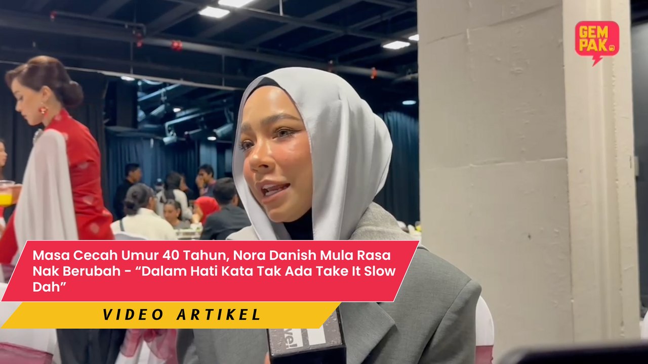 Masa Cecah Umur 40 Tahun, Nora Danish Mula Rasa Nak Berubah - “Dalam Hati Kata Tak Ada Take It Slow Dah”