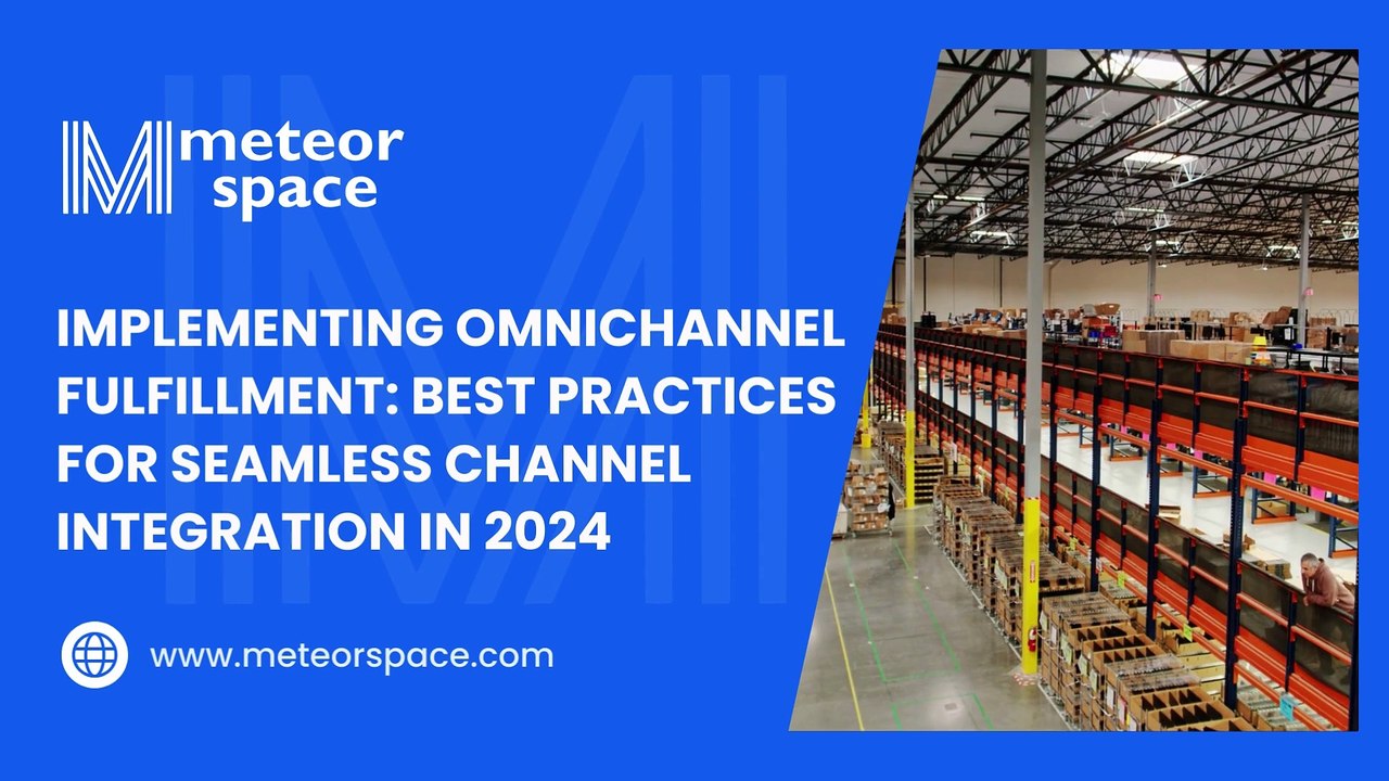 Implementing Omnichannel Fulfillment: Best Practices for Seamless Channel Integration in 2024