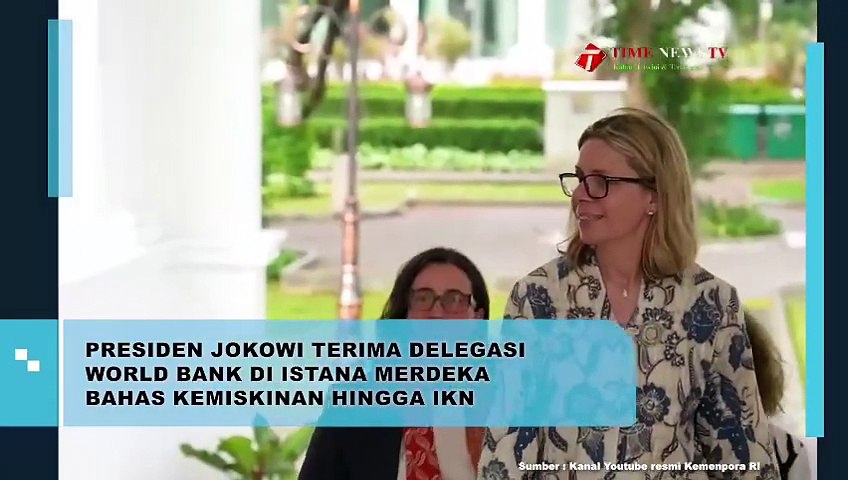 PRESIDEN JOKOWI TERIMA DELEGASI WORLD BANK DI ISTANA MERDEKA BAHAS KEMISKINAN HINGGA IKN