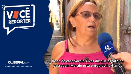 Dona de casa Soraia Alves diz que esgoto na passagem Marajó está entupido há 3 anos