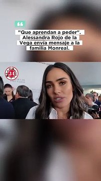 Alessandra Rojo de la Vega manda mensaje a la familia Monreal: Que aprendan a perder