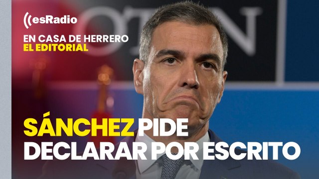 Editorial de Leticia Vaquero: Sánchez pide declarar por escrito
