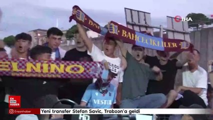 Yeni transfer Stefan Savic, Trabzon'a geldi