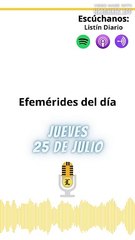 Efemérides Jueves 25 de julio 2024