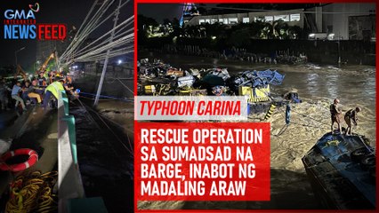 Typhoon Carina – Rescue operation sa sumadsad na barge, inabot ng madaling araw | GMA Integrated Newsfeed