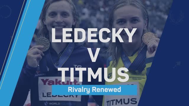 Ledecky v Titmus - Rivalry Renewed