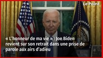 « L’honneur de ma vie » : Joe Biden revient sur son retrait dans une prise de parole aux airs d’adieu