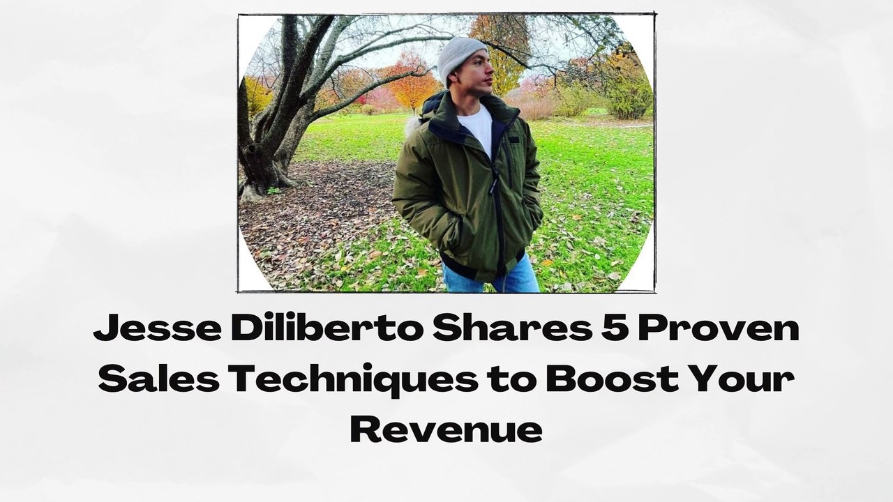 Jesse Diliberto Shares 5 Proven Sales Techniques to Boost Your Revenue (1)