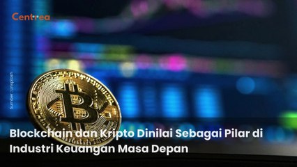 Blockchain dan Kripto Dinilai Sebagai Pilar di Industri Keuangan Masa Depan