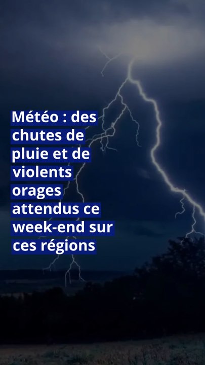 Météo : des chutes de pluie et de violents orages attendus ce week-end sur ces régions