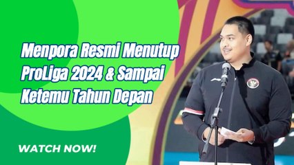 Resmi Proliga 2024 Ditutup Menpora Dito, Sampai Ketemu Tahun Depan