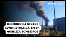 Incêndio na Cidade Administrativa, em BH, mobiliza equipes do Corpo de Bombeiros