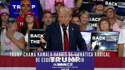 Trump chama Kamala Harris de 'lunática radical de esquerda' em comício
