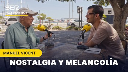 Nostalgia y melancolía | Manuel Vicent y los gozos