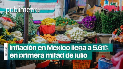 Jitomate y cebolla ACELERAN INFLACIÓN EN MÉXICO, que llega a 5.61% en primera mitad de julio