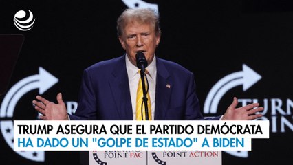 Trump asegura que el Partido Demócrata ha dado un "golpe de Estado" a Biden