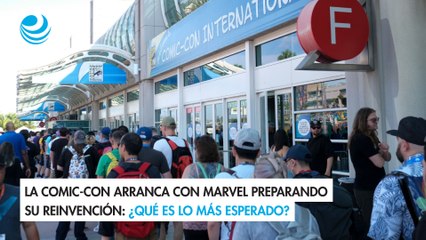 La Comic-Con arranca con Marvel preparando su reinvención: ¿Qué es lo más esperado?
