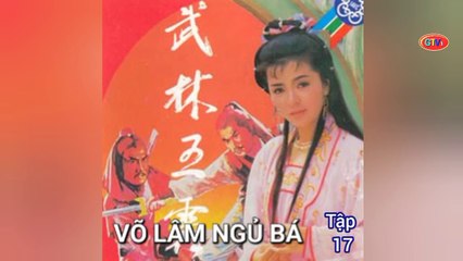 Tập 17 | Võ Lâm Ngũ Bá - Anh Hùng Xạ Điêu (1988) Lồng Tiếng