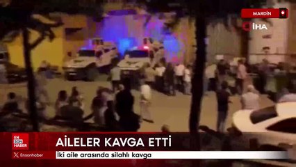 Mardin'de iki aile arasında silahlı kavga