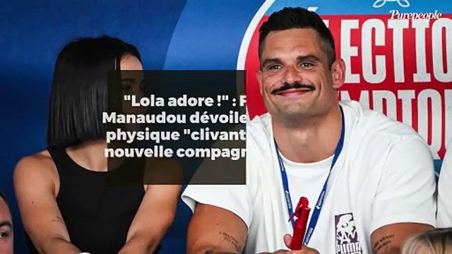 Lola adore ! : Florent Manaudou dévoile ce détail physique clivant dont sa nouvelle compagne raffole
