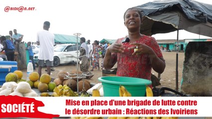 Mise en place d'une brigade de lutte contre le désordre urbain - Réactions des Ivoiriens
