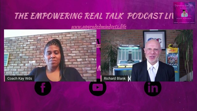 The Empowering Real Talk Podcast by Coach Kay Wds. Living in our Purpose with motivational speaker Richard Blank.