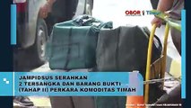 JAMPIDSUS SERAHKAN 2 TERSANGKA DAN BARANG BUKTI ( TAHAP II ) PERKARA KOMODITAS TIMAH