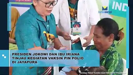 Presiden Jokowi dan Ibu Iriana Tinjau Kegiatan Vaksin Polio di Jayapura