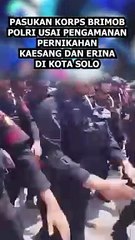 PASUKAN KORPS BRIMOB POLRI USAI PENGAMANAN PERNIKAHAN KAESANG