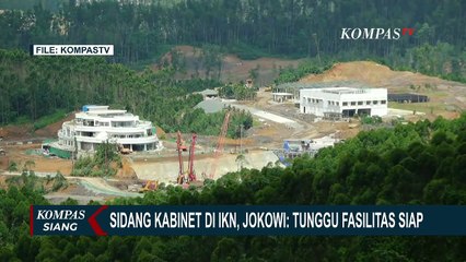 Kata Jokowi soal Sidang Kabinet di IKN: Tunggu Fasilitas Siap