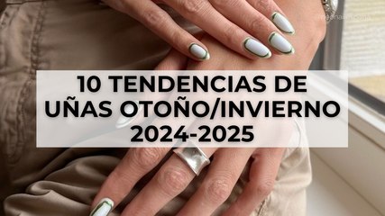 10 tendencias de uñas Otoño/Invierno 2024-2025