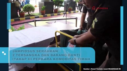 Jampidsus Serahkan 2 Tersangka dan Barang Bukti (Tahap II) Perkara Komoditas Timah