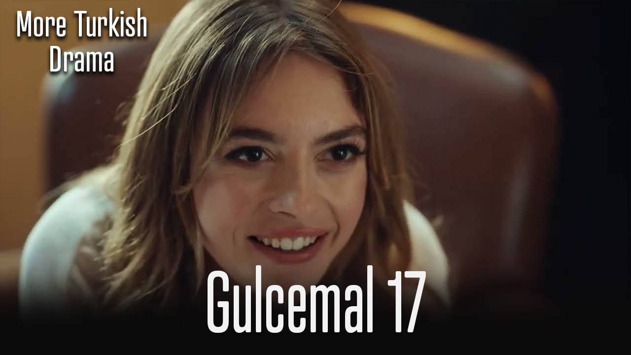 Gulcemal Episode 17