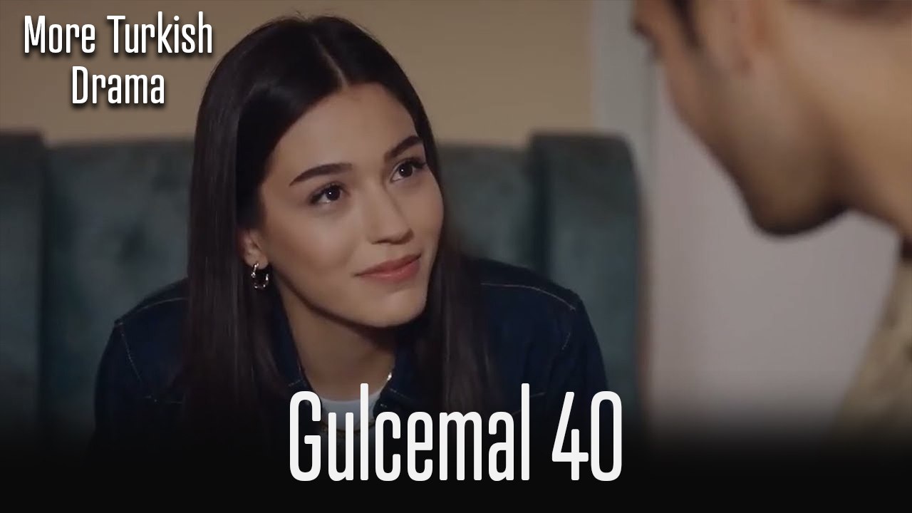 Gulcemal Episode 40
