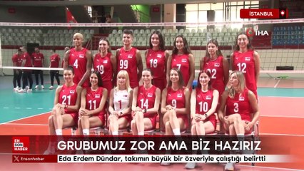 Eda Erdem Dündar: Grubumuz zorlu ama biz hazırız