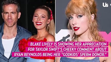 Blake Lively Responds to Taylor Swift Calling Ryan Reynolds ‘My Godkids’ Sperm Donor’