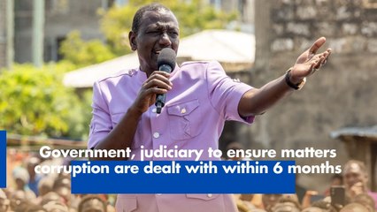 Government, judiciary to ensure matters corruption are dealt with within 6 months