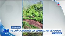 Claudia Sheinbaum buscará trabajar con Guatemala por el tema de los desplazados