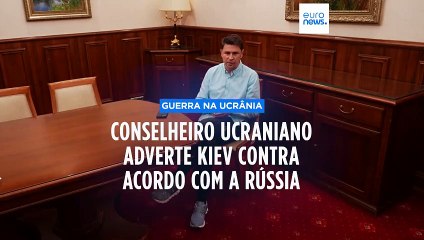 Acordo de paz com a Rússia seria um “pacto com o diabo”, diz conselheiro de Zelenskyy 