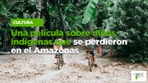 Una película sobre niños indígenas que se perdieron en el Amazonas